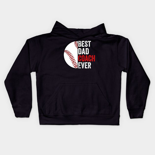 Best Dad Coach Ever - Baseball Coach Kids Hoodie by busines_night